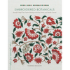 Embroidered Botanicals: Beautiful Motifs That Explore Stitching with Wool, Cotton, and Metallic Threads - Paperback