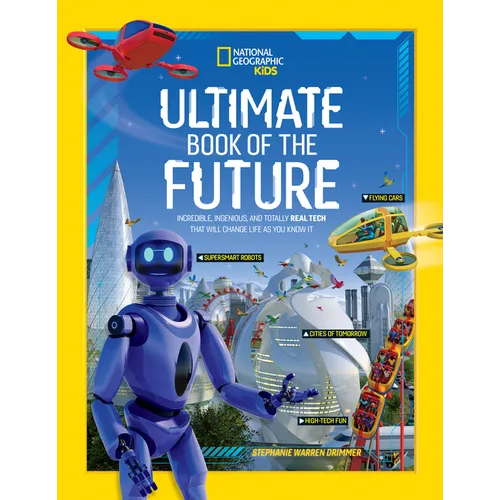 Ultimate Book of the Future: Incredible, Ingenious, and Totally Real Tech That Will Change Life as You Know It - Hardcover