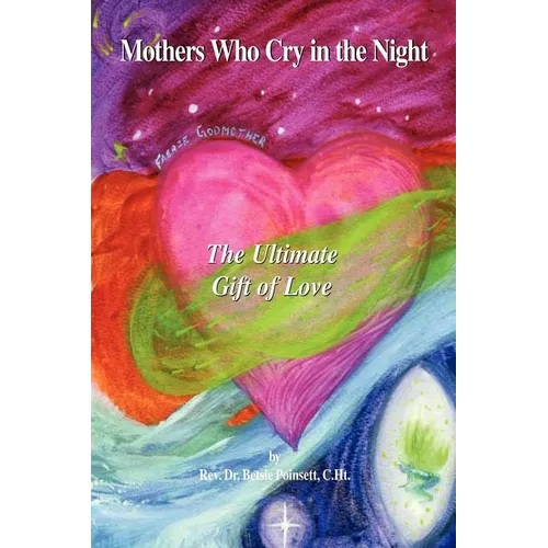 Mothers Who Cry in the Night: The Ultimate Gift of Love - Paperback
