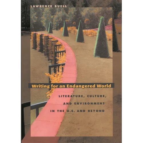 Writing for an Endangered World: Literature, Culture, and Environment in the U.S. and Beyond - Paperback