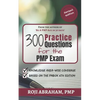 300 Practice Questions for the PMP Exam: A PMP Exam Question Bank - Paperback