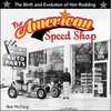 American Speed Shop: Birth and Evolution of Hot Rodding - Hardcover