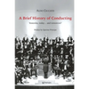 A Brief History of Conducting: Yesterday, today... and tomorrow? - Paperback