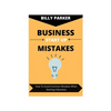 Business Start Up Mistakes: How To Avoid Common Mistakes When Starting A Business - Paperback