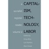 Capitalism, Technology, Labor: Socialist Register Reader Vol 2 - Hardcover