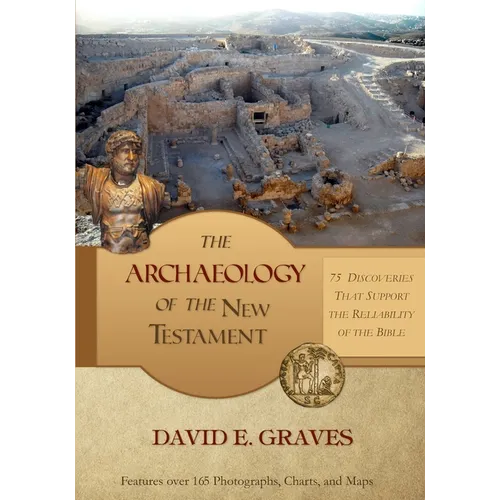The Archaeology of the New Testament: 75 Discoveries That Support the Reliability of the Bible: B&W - Paperback