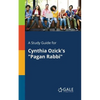 A Study Guide for Cynthia Ozick's "Pagan Rabbi" - Paperback