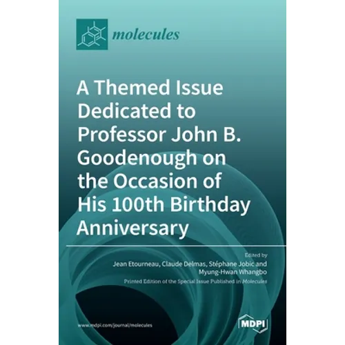 A Themed Issue Dedicated to Professor John B. Goodenough on the Occasion of His 100th Birthday Anniversary - Hardcover