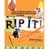 Rip It!: How to Deconstruct and Reconstruct the Clothes of Your Dreams - Paperback