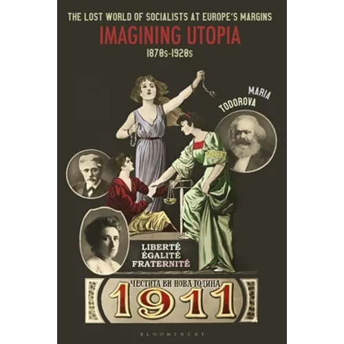 The Lost World of Socialists at Europe's Margins: Imagining Utopia, 1870s - 1920s - Paperback