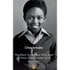 Checkmate: The Black Schoolboy Who Beat a Chess Grandmaster at 12 - Hardcover