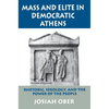 Mass and Elite in Democratic Athens: Rhetoric, Ideology, and the Power of the People - Paperback