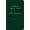 A Catholic Book of Hours and Other Devotions - Imitation Leather