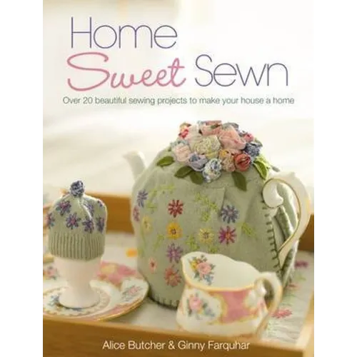 Home Sweet Sewn: Over 20 Beautiful Sewing Projects to Make Your House a Home - Paperback