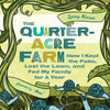 The Quarter-Acre Farm: How I Kept the Patio, Lost the Lawn, and Fed My Family for a Year - Paperback
