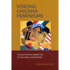 Voicing Chicana Feminisms: Young Women Speak Out on Sexuality and Identity - Hardcover