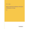 History of the Rise and Influence of the Spirit of Rationalism in Europe: Vol. 1 - Paperback