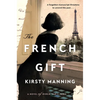 The French Gift: A Novel of World War II Paris - Hardcover