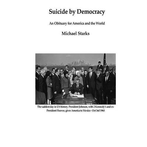 Suicide by Democracy: An Obituary for America and the World - Paperback