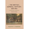 The British Imperial Century, 1815-1914: A World History Perspective - Paperback