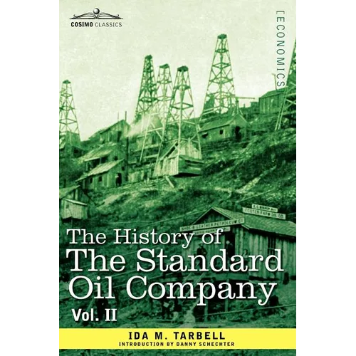 The History of the Standard Oil Company, Vol. II (in Two Volumes) - Paperback