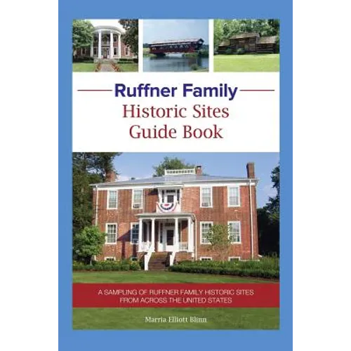 Ruffner Family Historic Sites Guide Book: A Sampling of Ruffner Family Historic Sites from Across the United States - Paperback