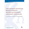 The Common Tradition Behind Synoptic Sayings of Judgment and John's Apocalypse: An Oral Interpretive Tradition of Old Testament Prophetic Material - Paperback