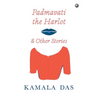 Padmavati the Harlot & Other Stories - Hardcover