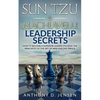 Sun Tzu & Machiavelli Leadership Secrets: How To Become A Superior Leader Utilizing The Principles Of The Art Of War And The Prince - Paperback
