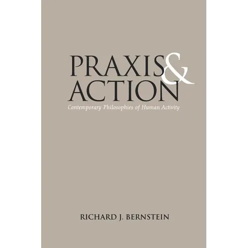 PRAXIS and Action: Contemporary Philosophies of Human Activity - Paperback