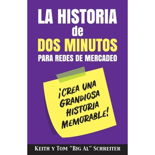 La Historia de Dos Minutos para Redes de Mercadeo: ¡Crea una Grandiosa Historia Memorable! - Paperback