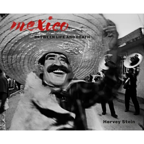 Mexico: Between Life and Death - Hardcover