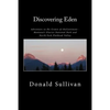 Discovering Eden: Adventure In The Crown of The Continent - Montana's Glacier National Park and North Fork of the Flathead Valley - A True Story - Paperback