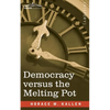 Democracy versus the Melting Pot: A Study of American Nationality - Paperback