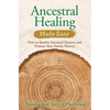 Ancestral Healing Made Easy: How to Resolve Ancestral Patterns and Honour Your Family History - Paperback