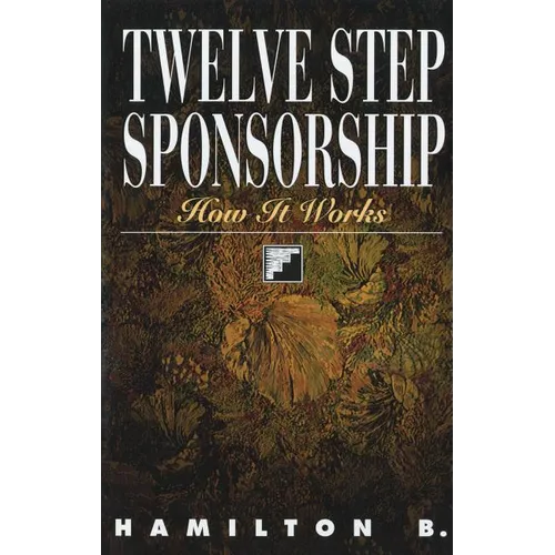 Twelve Step Sponsorship: How It Works - Paperback