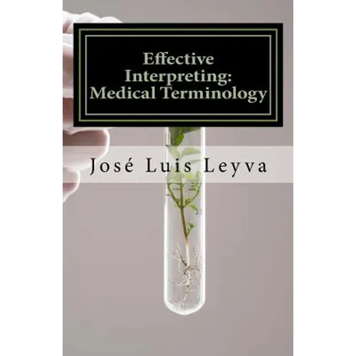 Effective Interpreting: Medical Terminology: Essential English-Spanish MEDICAL Terms - Paperback