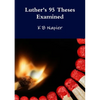 Luther's 95 Theses Examined - Paperback