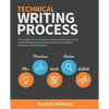Technical Writing Process: The simple, five-step guide that anyone can use to create technical documents such as user guides, manuals, and procedures - Paperback