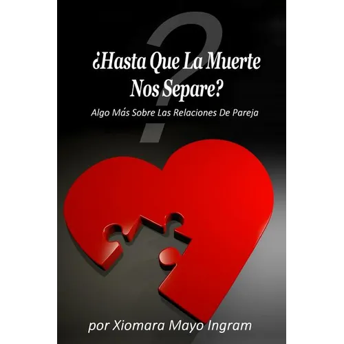 Hasta Que La Muerte Nos Separe?: Algo Mas Sobre Las Relaciones De Pareja - Paperback