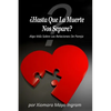 Hasta Que La Muerte Nos Separe?: Algo Mas Sobre Las Relaciones De Pareja - Paperback