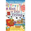 Knit or Dye Trying - Mass Market Paperbound