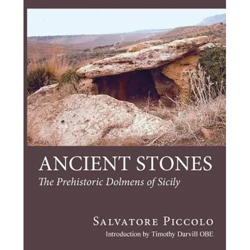 Ancient Stones: The Prehistoric Dolmens of Sicily - Paperback