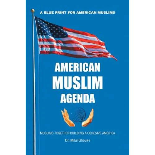 American Muslim Agenda: Muslims Together Building a Cohesive America - Paperback