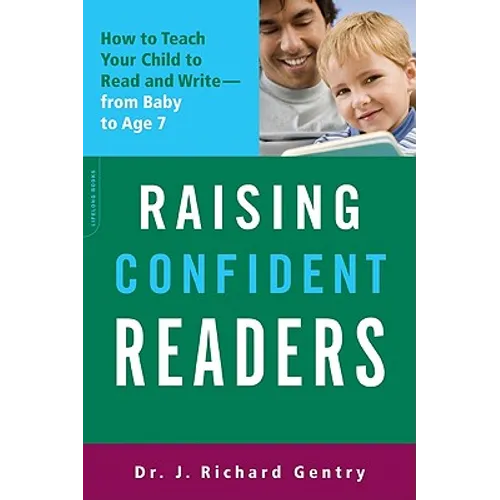 Raising Confident Readers: How to Teach Your Child to Read and Write -- From Baby to Age 7 - Paperback