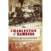 The Charleston & Hamburg: A South Carolina Railroad & an American Legacy - Hardcover