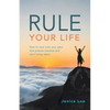 Rule Your Life: How to Heal from Your Past and Present Traumas and Start Living Again - Paperback