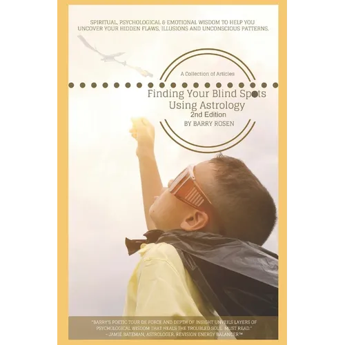 Finding Your Blind Spots Using Astrology: A Collection of Essays: Spiritual, psychological & emotional wisdom to help you uncover your hidden flaws, i - Paperback