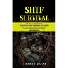 Shtf Survival: The Skills and Mindset to Survive When the World Collapses (The Prepper's Guide to Food and Water Storage for Disaster Preparedness) - Paperback