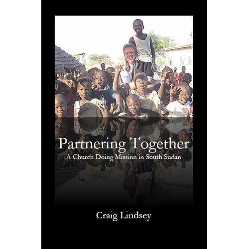 Partnering Together: A Church Doing Mission in South Sudan - Paperback